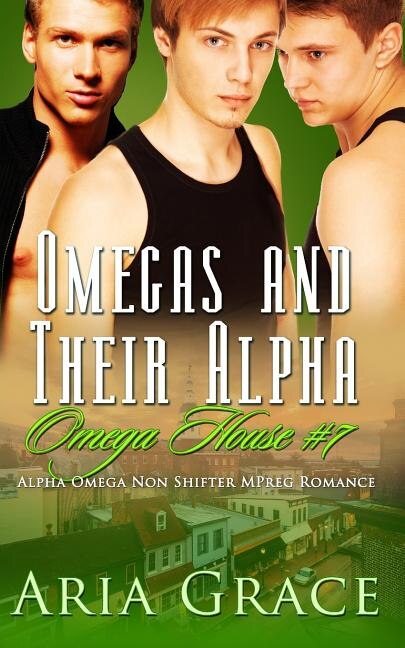 Omegas and Their Alpha: A Non Shifter Alpha Omega Mpreg Romance