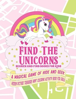 Find The Unicorns: Search And Find Books For Kids: Coloring Activity Book - A Magical Game Of Hide And Seek: Hidden Pi