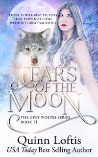 Tears of the Moon: Book 11 of the Grey Wolves Series