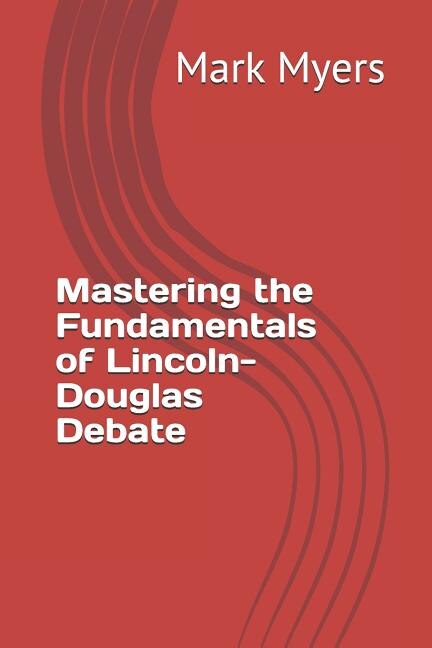 Couverture_Mastering the Fundamentals of Lincoln-Douglas Debate