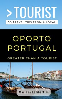 Front cover_Greater Than a Tourist- Oporto Portugal