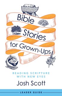 Front cover_Bible Stories for Grown-Ups Leader Guide