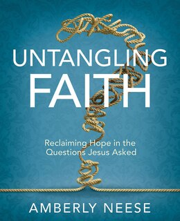 Front cover_Untangling Faith  Women's Bible Study Participant Workbook