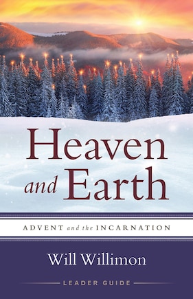 Heaven and Earth Leader Guide: Advent and the Incarnation