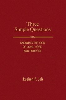 Three Simple Questions: Knowing the God of Love, Hope, and Purpose