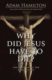 Front cover_Why Did Jesus Have to Die?