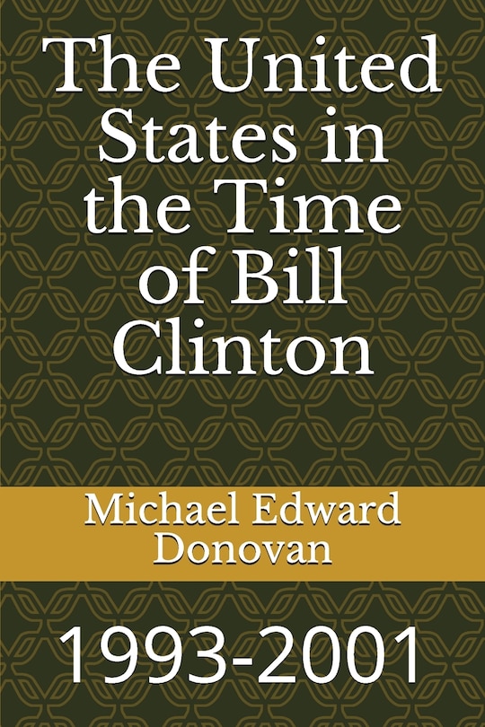 The United States in the Time of Bill Clinton: 1993-2001