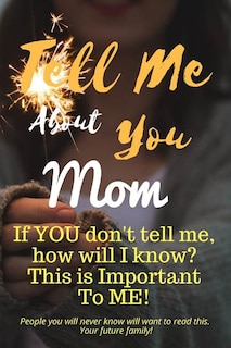 Front cover_Tell Me about You Mom