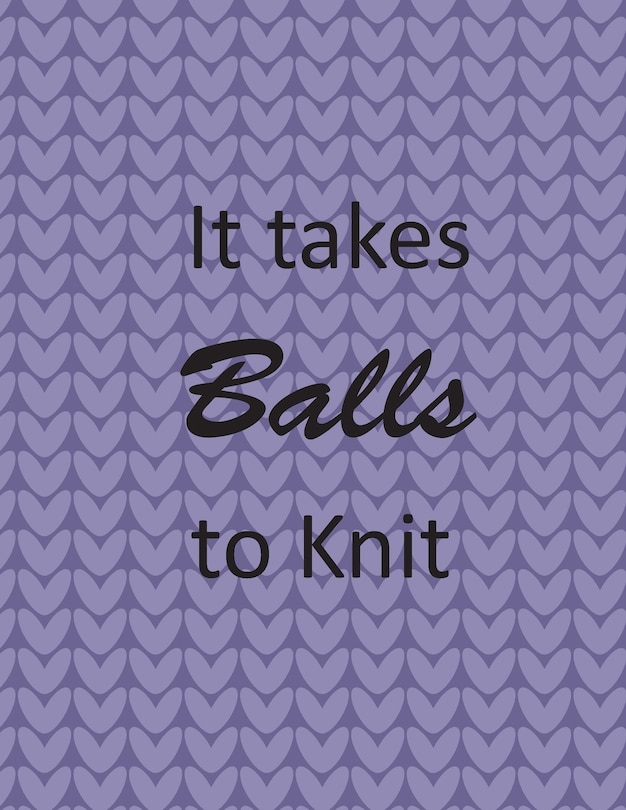 Front cover_It Takes Balls to Knit