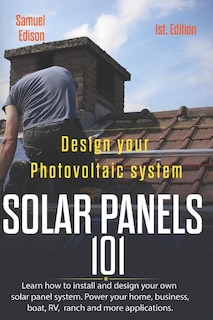 Front cover_Design Your Photovoltaic System Solar Panels 101 1st Edition