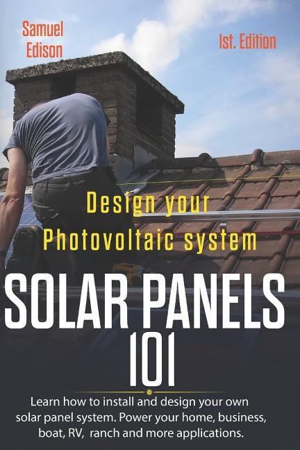 Front cover_Design Your Photovoltaic System Solar Panels 101 1st Edition