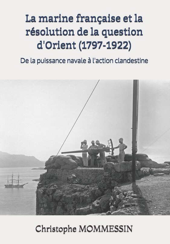 Front cover_La marine française et la résolution de la question d'Orient (1797-1922)
