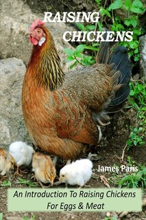 Front cover_Raising Chickens - An Introduction To Raising Chickens For Eggs & Meat