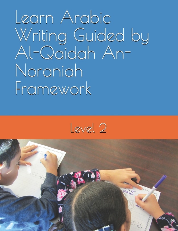 Couverture_Learn Arabic Writing Guided by Al-Qaidah An-Noraniah Framework