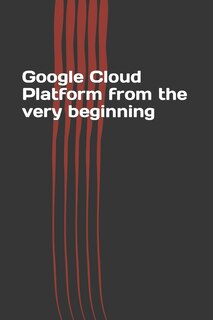 Front cover_Google Cloud Platform from the Very Beginning