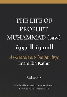 Front cover_The Life of the Prophet Muhammad (saw) - Volume 2 - As Seerah An Nabawiyya - السيرة النبوية