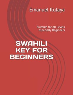 Swahili Key for Beginners: Suitable for All Levels Especially Beginners