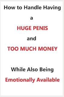 Front cover_How To Handle Having a Huge Penis And Too Much Money While Also Being Emotionally Available