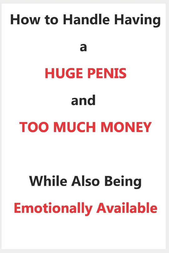 Front cover_How To Handle Having a Huge Penis And Too Much Money While Also Being Emotionally Available