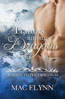 Traitors Among Dragons: Maiden to the Dragon #4