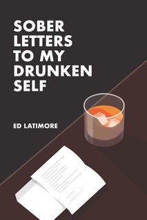 Front cover_Sober Letters to My Drunken Self