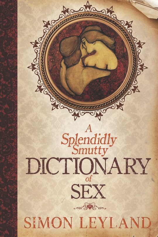 Front cover_A Splendidly Smutty Dictionary of Sex
