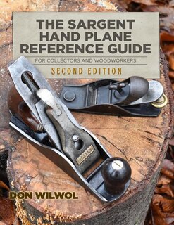 Front cover_The Sargent Hand Plane Reference Guide For Collectors & Woodworkers