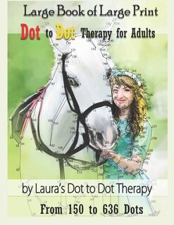 Couverture_Large Book of Large Print Dot to Dot Therapy for Adults from 150 to 636 Dots