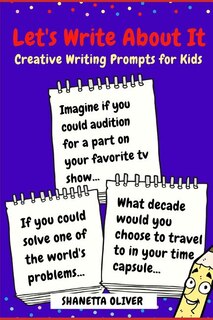 Let's Write About It: Creative Writing Prompts for Kids