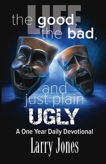 Front cover_Life; The Good, The Bad, And Just Plain Ugly