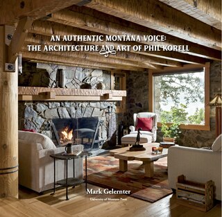 Couverture_An Authentic Montana Voice: The Architecture and Art of Phil Korell