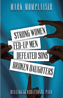 Couverture_Strong Women, Fed-Up Men, Defeated Sons, Broken Daughters