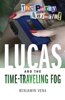 Front cover_Lucas and The Time-Traveling Fog - The Party Animals!