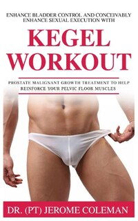 Couverture_Enhance Bladder Control and Conceivably Enhance Sexual Execution with Kegel Work Out