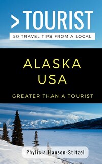 Front cover_Greater Than a Tourist- Alaska USA