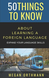 Front cover_50 Things to Know about Learning a Foreign Language