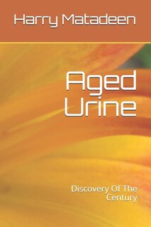 Front cover_Aged Urine- Discovery Of The Century