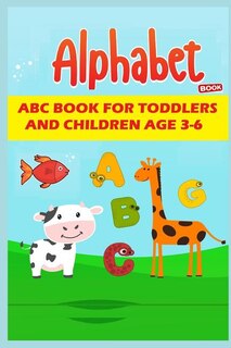 Alphabet Book: ABC Book for Toddlers and Children Age 3-6