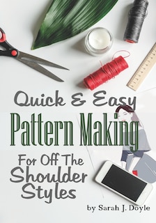 Couverture_Quick and Easy Pattern Making for Off the Shoulder Styles