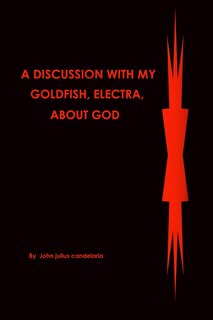 Front cover_A discussion with my Goldfish, Electra, about god