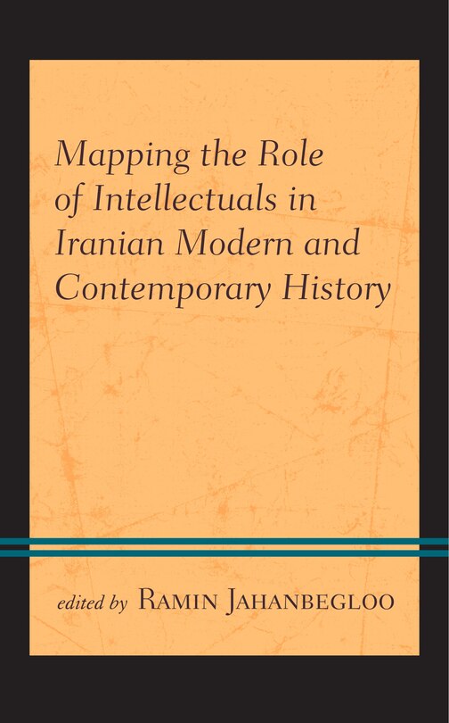 Front cover_Mapping the Role of Intellectuals in Iranian Modern and Contemporary History