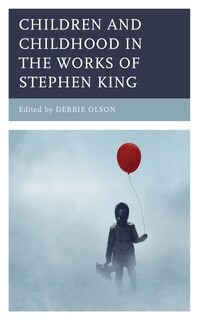 Front cover_Children And Childhood In The Works Of Stephen King