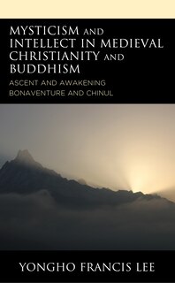 Front cover_Mysticism And Intellect In Medieval Christianity And Buddhism