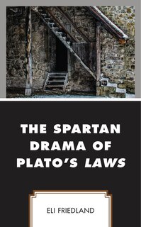 Front cover_The Spartan Drama of Plato's Laws