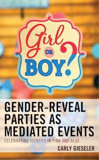 Front cover_Gender-reveal Parties As Mediated Events