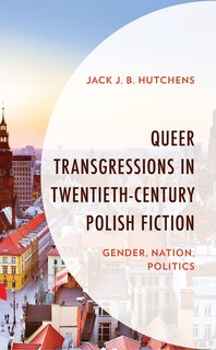 Front cover_Queer Transgressions in Twentieth-Century Polish Fiction
