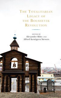 Front cover_The Totalitarian Legacy of the Bolshevik Revolution