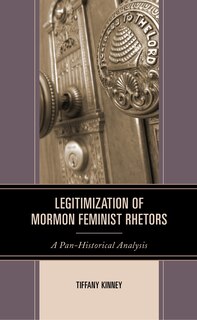 Front cover_Legitimization of Mormon Feminist Rhetors