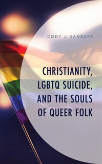 Front cover_Christianity, LGBTQ Suicide, and the Souls of Queer Folk