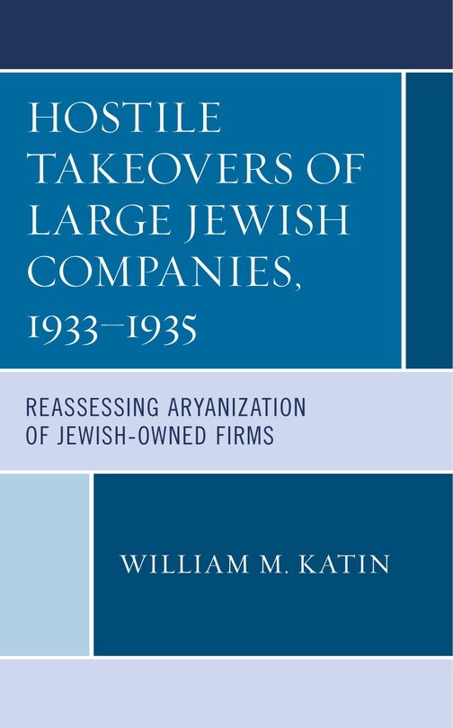 Couverture_Hostile Takeovers of Large Jewish Companies, 1933-1935